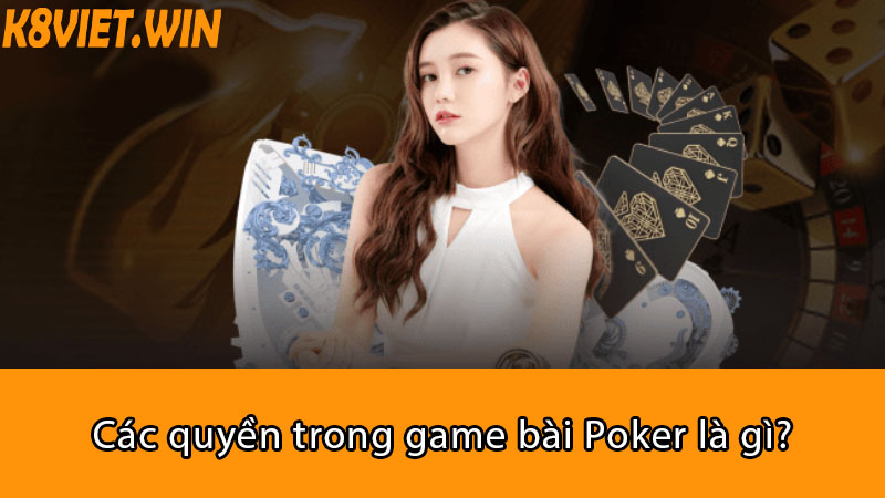 các quyền trong game bài poker là gì?