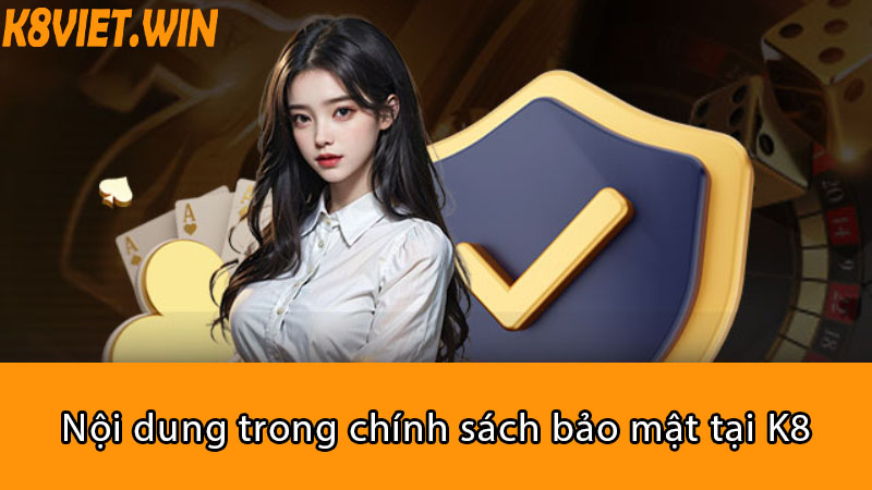 nội dung trong chính sách bảo mật tại k8