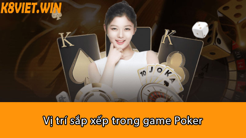 vị trí sắp xếp trong game poker